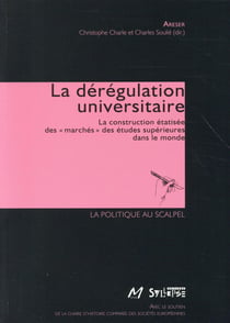 La dérégulation académique - la construction étatisée des marchés universitaires dans le monde