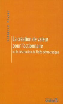La création de valeur pour l'actionnaire ou la destruction de l'idée démocratique