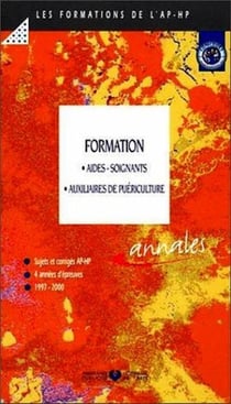 Formation aides soignants auxiliaires de puericulture sujets et corriges 4 annees d epreuves 1997-20
