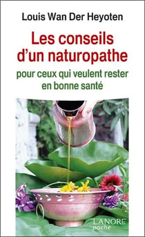 Les conseils d'un naturopathe - pour ceux qui veulent rester en bonne santé