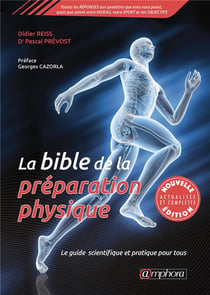 La bible de la préparation physique - le guide scientifique et pratique pour tous