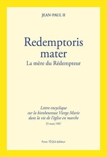 Redemptoris mater : la bienheureuse vierge Marie dans la vie de l'église en marche - lettre encyclique