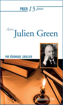 Prier 15 jours avec... Tome 175 : Julien Green