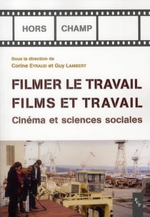 Filmer le travail - films et travail - cinéma et sciences sociales