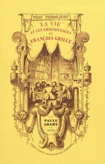 La vie et les griffonnages de François Grille