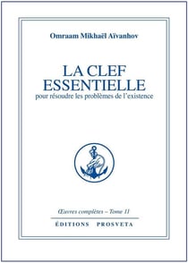 La Clef essentielle pour résoudre les problèmes de l'existence