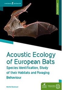 Acoustic ecology of european bats - species identification, study of their habitats and foraging behaviour (2e édition)