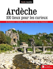 Ardèche - 100 lieux pour les curieux