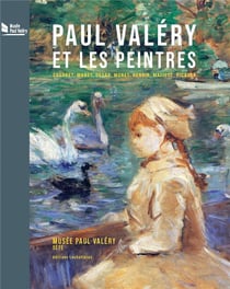 Paul Valéry et les peintres - Courbet, Manet, Degas, Monet, Renoir, Matisse, Picasso...