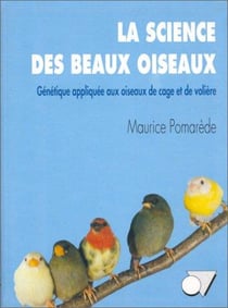 La science des beaux oiseaux : génétique appliquée aux oiseaux de cage et de volière