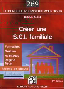 Créer une SCI familiale - formalités, gestion, avantages, régime fiscal, modèles de statuts