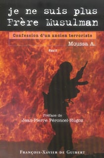 Je ne suis plus Frère Musulman : Confession d'un ancien terroriste