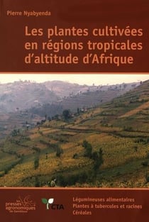 Plantes cultivees en regions tropicales d'altitude d'afrique, tome 1 : legumineuses alimentaires/pla