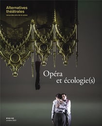Alternatvies theatrales n 144-45 opera et ecologie(s) - octobre 2021