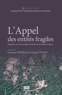 L' Appel des entités fragiles : Enquêter avec les modes d'existence de Bruno Latour