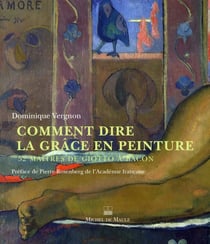 Comment dire la grâce en peinture - 52 maîtres de giotto à bacon