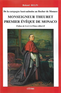 De la campagne haut-saonoise au rocher de monaco monseigneur theuret premier eveque de monaco
