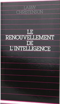 Le renouvellement de l'intelligence : le miracle de la transformation intérieure