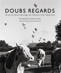 Doubs regards - 30 ans de photoreportage, de L'equipe à L'est républicain