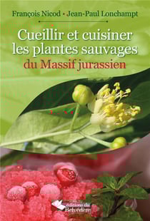 Cueillir et cuisiner - les plantes sauvages du massif jurassien