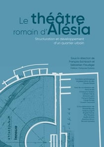 Le théâtre romain d'Alésia : structuration et développement d'un quartier urbain