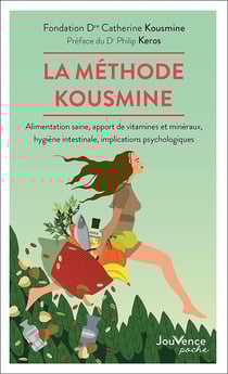 La méthode Kousmine : alimentation saine, apport de vitamines et minéraux, hygiène intestinale, implications psychologiques
