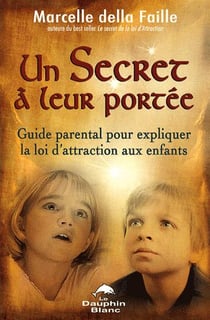 Un secret à leur portée - guide parental pour expliquer la loi de l'attraction axu enfants