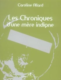 Les chroniques d'une mère indigne Tome 1