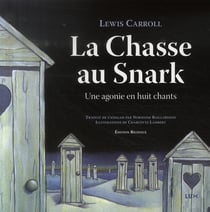 La chasse au Snark - une agonie en huit chants