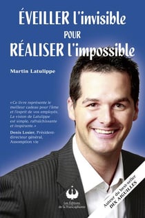 Éveiller l'invisible pour réaliser l'impossible