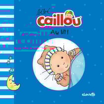 Bébé Caillou : au lit !