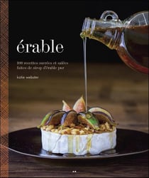 Érable - 100 recettes sucrées et salées faites de sirop d'érable pur