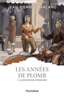 Les années de plomb Tome 1 : la déchéance d'Edouard