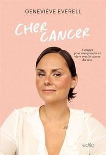 Cher cancer : 8 étapes pour apprivoiser le cancer du sein