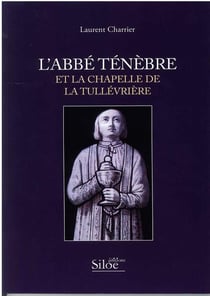 L'abbe ténèbre et la chapelle de la tullévriere