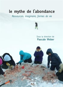 Le mythe de l'abondance / ressources, imaginaire, formes de vie