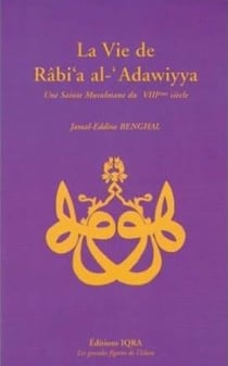 La vie de rabi'a al-'adawiyya - une sainte musulmane du viiieme siecle