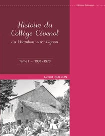 Histoire du collège Cévenol au Chambon-sur-Lignon t.1 - 1938-1970