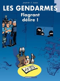 Les gendarmes Tome 1 : flagrant délire !
