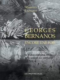 Georges Bernanos encore une fois - la France contre les robots ou le sermon aux imbéciles