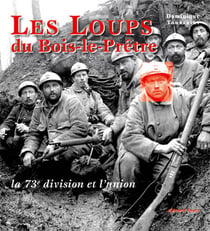 Les loups du bois-le-prêtre - la 73e division et l'union