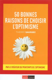 50 bonnes raisons de choisir l'optimisme - par le fondateur du printemps de l'optimisme