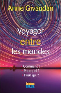 Voyager entre les mondes - comment ? pourquoi ? pour qui ?