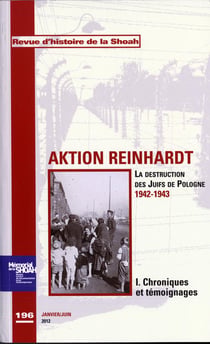 Revue d'histoire de la Shoah n.19 : Aktion Reinhard (1942-1943) Tome 1