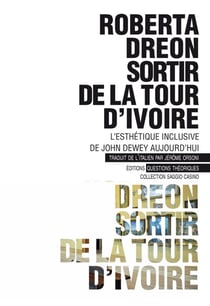 Sortir de la tour d'ivoire - l'esthétique inclusive de john dewey aujourd'hui