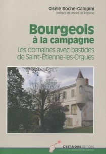 Bourgeois à la campagne - les domaines avec bastides de saint-etienne-les-orgues
