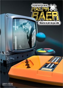 Ralph Baer - mémoires du père des jeux vidéo