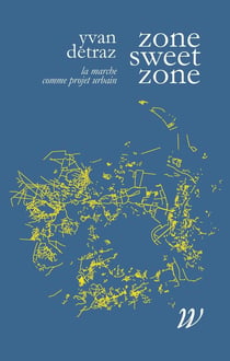 Zone sweet zone - la marche comme projet urbain