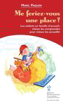 Me feriez-vous une place? - les enfants en famille d'accueil - mieux les comprendre pour mieux les accueillir