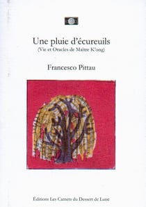 Une pluie d'écureuils - vie et oracles de maître K'ong